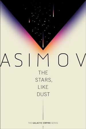 Asimov, Isaac. The Stars, Like Dust. Random House, 2020.