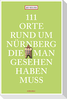 111 Orte rund um Nürnberg, die man gesehen haben muss