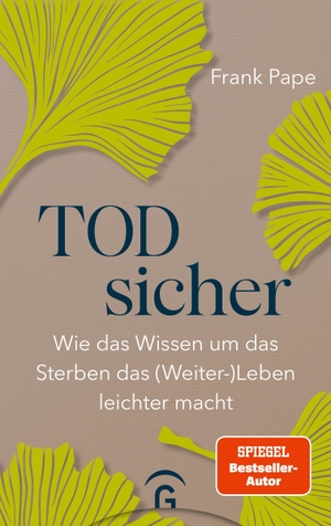 Pape, Frank. Todsicher - Wie das Wissen um das Sterben das (Weiter-)Leben leichter macht. Guetersloher Verlagshaus, 2026.