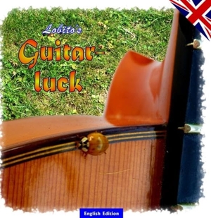 Lobito. Guitarluck - Lobito's Gitarrenglück - English Edition. tredition, 2019.