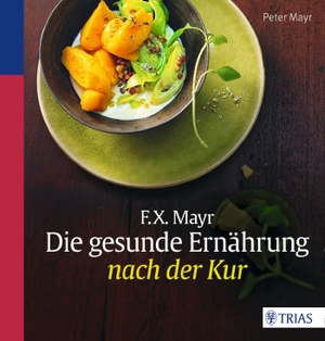 Mayr, Peter. F.X. Mayr: Die gesunde Ernährung nach der Kur. Trias, 2015.