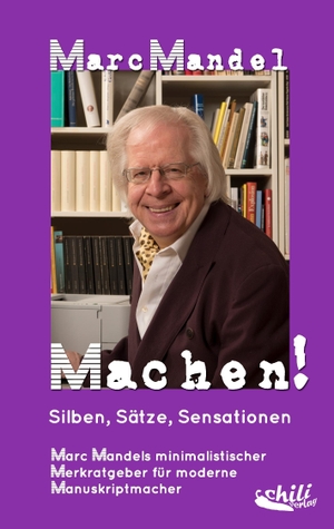 Mandel, Marc. Machen! - Silben, Sätze, Sensationen. chiliverlag, 2016.