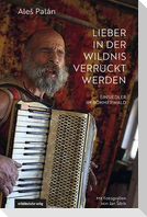Lieber in der Wildnis verrückt werden