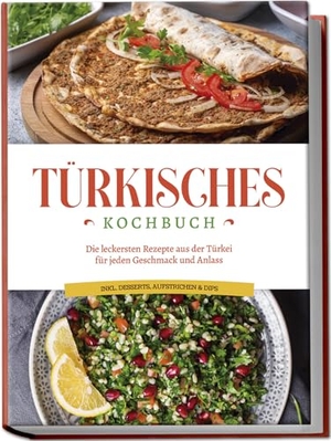 Kayali, Sofia. Türkisches Kochbuch: Die leckersten Rezepte aus der Türkei für jeden Geschmack und Anlass - inkl. Desserts, Aufstrichen & Dips. Edition Lunerion, 2024.