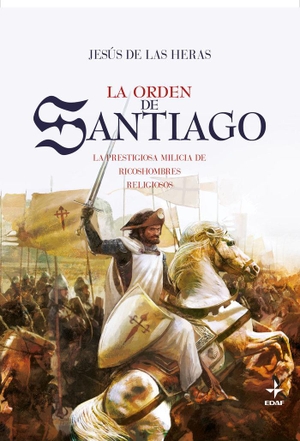 Heras Febrero, Jesús de las / Ricardo Sánchez. La orden de Santiago. Editorial Edaf, S.L., 2010.