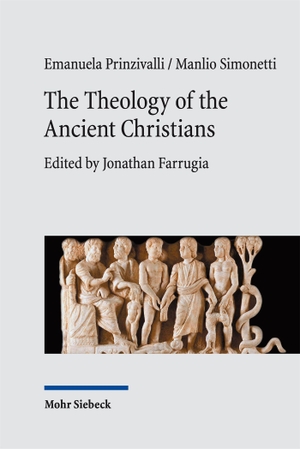 Prinzivalli, Emanuela / Manlio Simonetti. The Theology of the Ancient Christians - From the 1st to the 5th Century. Mohr Siebeck GmbH & Co. K, 2026.