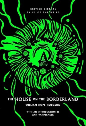 Hope Hodgson, William. The House on the Borderland. British Library Publishing- IWUK, 2023.