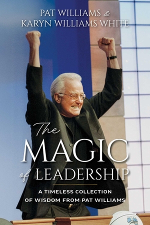 Williams, Pat / Karyn Williams White. The Magic of Leadership - A Timeless Collection of Wisdom from Pat Williams. Advantage Media, 2026.