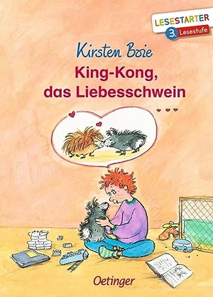 Boie, Kirsten. King-Kong, das Liebesschwein - Lesestarter. 3. Lesestufe. Oetinger, 2022.