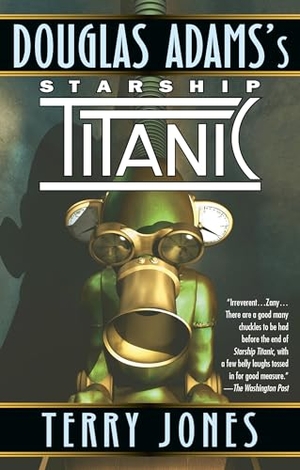 Jones, Terry. Douglas Adams's Starship Titanic - A Novel. Random House Publishing Group, 1998.
