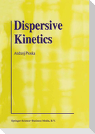 Dispersive Kinetics