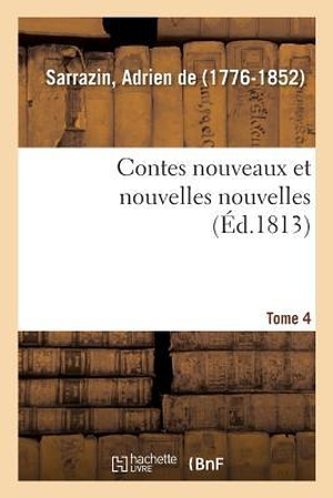 Sarrazin-A. Contes Nouveaux Et Nouvelles Nouvelles. Tome 4. Hachette Livre, 2018.