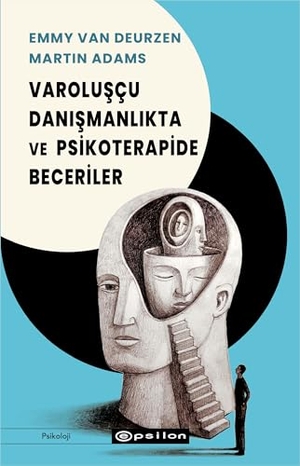 Deurzen, Emmy Van / Martin Adams. Varoluscu Danismanlikta Ve Psikoterapide Beceriler. Epsilon Yayinevi, 2025.