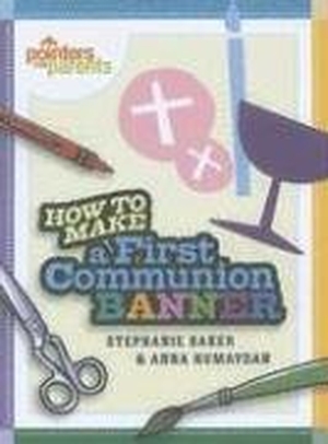 Baker, Stephanie / Anna Humaydan. How to Make a First Communion Banner. Twenty-Third Publications, 2008.