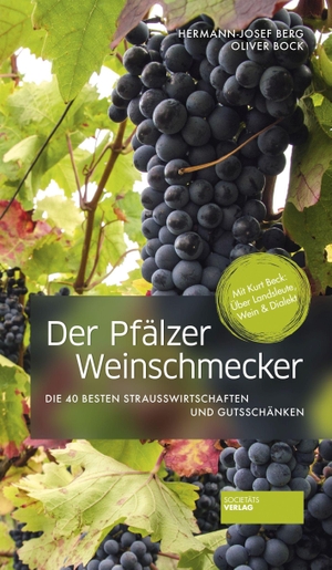 Berg, Hermann-Josef / Oliver Bock. Der Pfälzer Weinschmecker - Die 40 besten Strausswirtschaften und Gutsschänken. Societäts-Verlag, 2020.