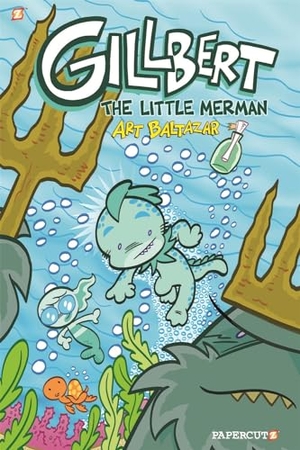 Baltazar, Art. Gillbert the Little Merman. Papercutz, 2018.