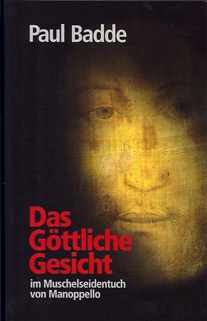 Badde, Paul. Das Göttliche Gesicht - im Muschelseidentuch von Manoppello. Christiana Verlag, 2011.