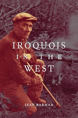 Barman, Jean. Iroquois in the West. McGill-Queen's University Press, 2019.