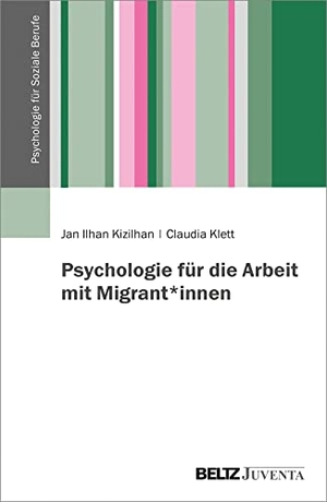 Kizilhan, Jan Ilhan / Claudia Klett. Psychologie für die Arbeit mit Migrant*innen. Juventa Verlag GmbH, 2021.