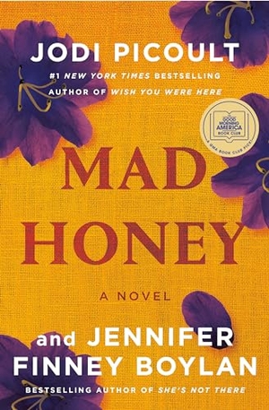Picoult, Jodi / Jennifer Finney Boylan. Mad Honey: A GMA Book Club Pick. Random House Publishing Group, 2022.