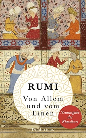 Rumi, Dschelaladdin. Von Allem und vom Einen - Neuausgabe des Klassikers. Diederichs Eugen, 2020.