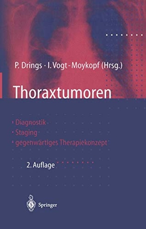 Vogt-Moykopf, I. / Peter Drings (Hrsg.). Thoraxtumoren - Diagnostik ¿ Staging ¿ gegenwärtiges Therapiekonzept. Springer Berlin Heidelberg, 2011.