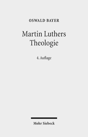 Bayer, Oswald. Martin Luthers Theologie - Eine Vergegenwärtigung. Mohr Siebeck GmbH & Co. K, 2016.