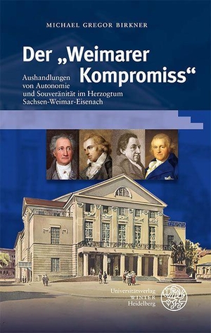 Birkner, Michael Gregor. Der "Weimarer Kompromiss" - Aushandlungen von Autonomie und Souveränität im Herzogtum Sachsen-Weimar-Eisenach. Universitätsverlag Winter, 2023.