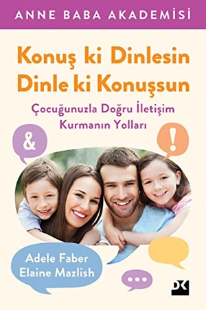 Faber, Adele / Elaine Mazlish. Konus ki Dinlesin Dinle ki Konussun. Dogan Kitap, 2022.
