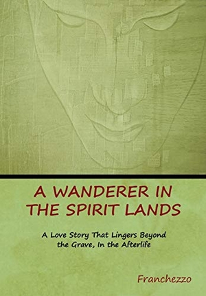 Franchezzo. A Wanderer in the Spirit Lands. Indoeuropeanpublishing.com, 2018.
