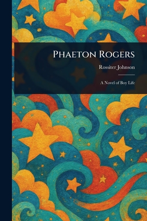 Johnson, Rossiter. Phaeton Rogers. Creative Media Partners, LLC, 2025.