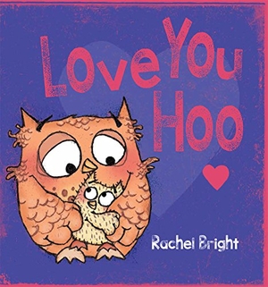 Bright, Rachel. Love You Hoo. Kane/Miller Book Publishers, 2017.
