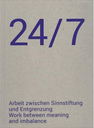 Buol-Wischenau, Karin / Grabner, Martin et al. 24/7 Arbeit zwischen Sinnstiftung und Entgrenzung - 24/7 Work between meaning and imbalance. VfmK, 2024.