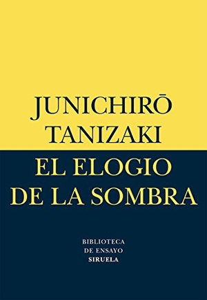 Tanizaki, Junichiro. El elogio de la sombra. Siruela, 2009.