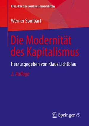 Sombart, Werner. Die Modernität des Kapitalismus - Herausgegeben von Klaus Lichtblau. Springer Fachmedien Wiesbaden, 2019.