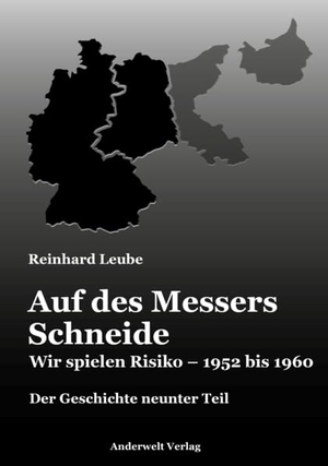 Leube, Reinhard. Auf des Messers Schneide - Wir spielen Risiko - 1952 bis 1960. Anderwelt Verlag, 2023.