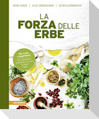 La forza delle erbe. 350 ricette e suggerimenti per il benessere, la bellezza, la cucina, la casa e l'orto