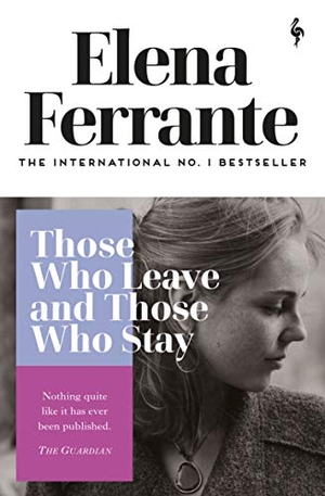Ferrante, Elena. Those Whose Leave and Those Who Stay. Europa Editions UK Ltd, 2020.