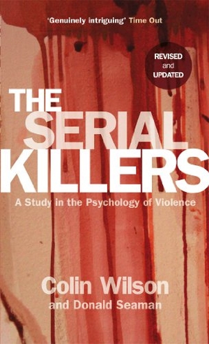 Wilson, Colin / Donald Seaman. The Serial Killers - A Study in the Psychology of Violence. Del Rey, 2007.