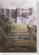 Arcos y el nacimiento de la frontera andaluza, 1264-1330