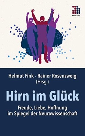 Fink, Helmut / Rainer Rosenzweig (Hrsg.). Hirn im Glück - Freude, Liebe, Hoffnung im Spiegel der Neurowissenschaft. Kortizes, 2020.