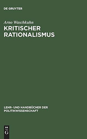 Waschkuhn, Arno. Kritischer Rationalismus - Sozialwissenschaftliche und politiktheoretische Konzepte einer liberalen Philosophie der offenen Gesellschaft. De Gruyter Oldenbourg, 1999.