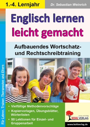 Weinrich, Sebastian. Englisch lernen leicht gemacht - Aufbauendes Wortschatz- und Rechtschreibtraining. Kohl Verlag, 2013.