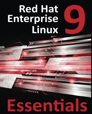 Smyth. Red Hat Enterprise Linux 9 Essentials - Learn to Install, Administer, and Deploy RHEL 9 Systems. Payload Media, Inc., 2023.
