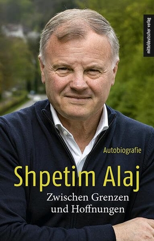 Alaj, Shpetim. Zwischen Grenzen und Träumen. Mitteldeutscher Verlag, 2026.