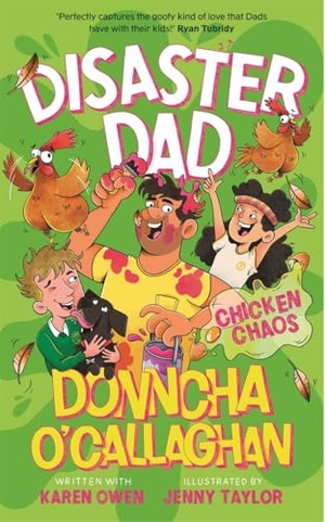 O'Callaghan, Donncha / Karen Owen. Disaster Dad: Chicken Chaos - THE BESTSELLING HILARIOUS BOOK FROM DONNCHA O'CALLAGHAN. Bonnier Books Ltd, 2025.