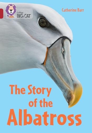 Barr, Catherine / Collins Big Cat. Collins Big Cat - The Story of Albatross - Band 14/Ruby. HarperCollins UK, 2025.