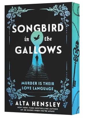 Hensley, Alta. Songbird in the Gallows - A Novel. Harper Collins Publ. USA, 2026.