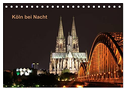 Köln bei Nacht (Tischkalender 2024 DIN A5 quer), CALVENDO Monatskalender