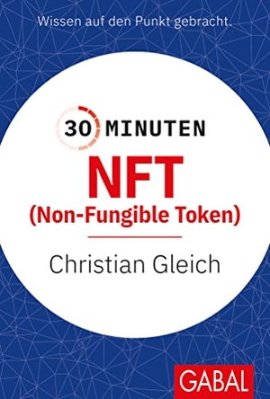 Gleich, Christian. 30 Minuten NFT (Non-Fungible Token). GABAL Verlag GmbH, 2023.